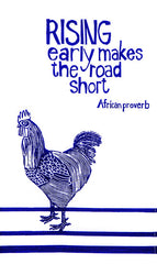 fair trade hand printed african proverb tea towel feat. image of rooster with text saying "rising early makes the road short" in blue
