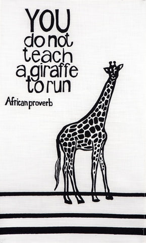 Hand printed african proverb tea towel feat. giraffe and text saying "you do not teach a giraffe to run" in black
