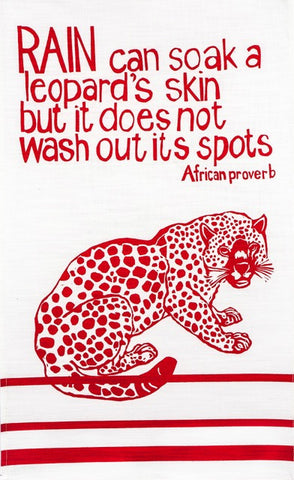 fair trade hand printed african proverb tea towel feat. leopard and text saying "rain can soak a leopards skin but it does not wash out its spots" in red